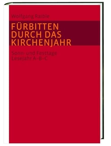 Fürbitten durch das Kirchenjahr: Sonn- und Festtage. Lesejahr A-B-C von Katholisches Bibelwerk