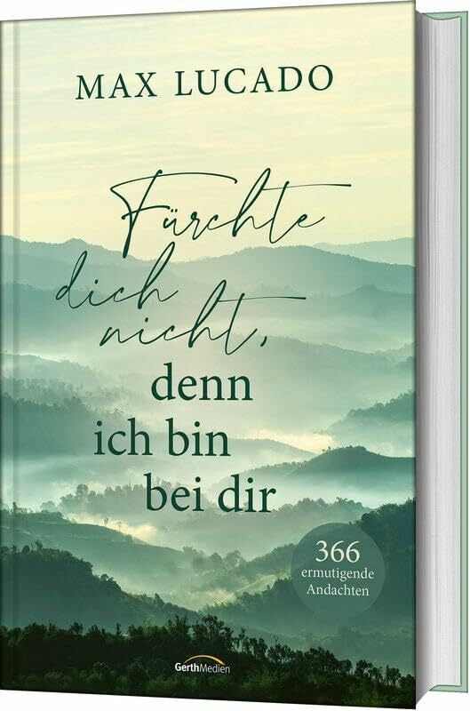 Fürchte dich nicht, denn ich bin bei dir: 366 ermutigende Andachten Fürchte dich nicht, denn ich bin bei dir: 366 ermutigende Andachten