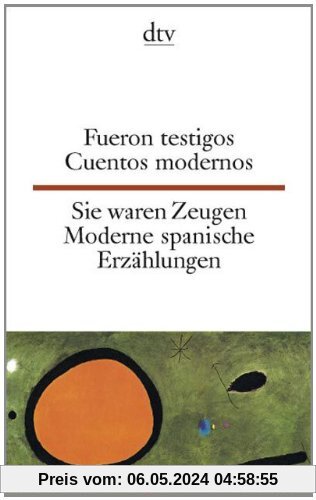 Fueron Testigos Sie waren Zeugen: Cuentos modernos Moderne spanische Erzählungen