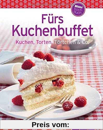 Fürs Kuchenbuffet (Minikochbuch): Kuchen, Torten, Törtchen & Co.