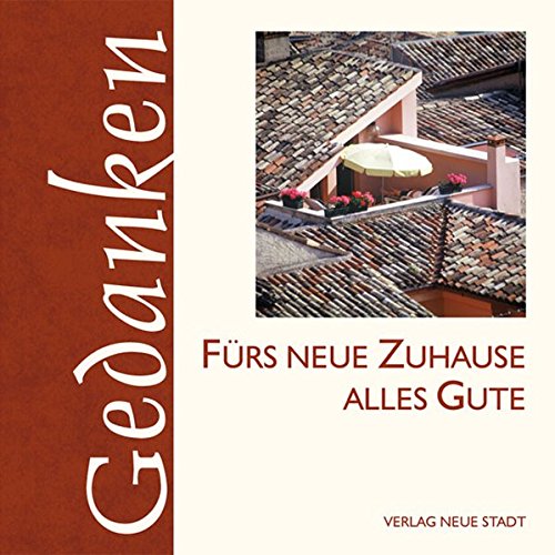 Fürs neue Zuhause alles Gute (Gedanken) von Neue Stadt