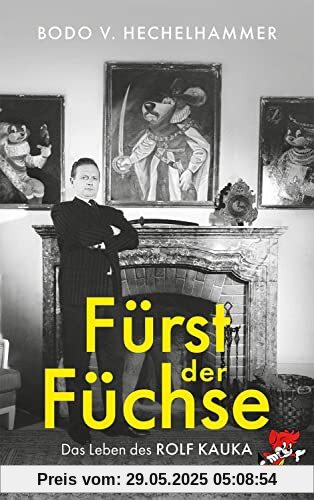 Fürst der Füchse: Das Leben des Rolf Kauka
