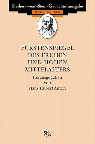 Fürstenspiegel des frühen und hohen Mittelalters: Lat.-Dtsch. (Freiherr-vom-Stein-Gedächtnisausgabe, Reihe A: Ausgewählte Quellen zur Geschichte des Mittelalters)