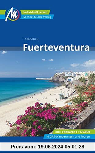 Fuerteventura Reiseführer Michael Müller Verlag, m. 1 Karte: Individuell reisen mit vielen praktischen Tipps.. (MM-Reisen)