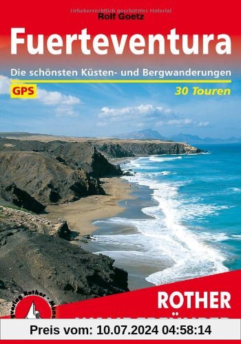 Fuerteventura. 30 Touren. Mit GPS-Tracks: 30 ausgewählte Wanderungen an den Küsten und in den Bergen der 'Sonneninsel'