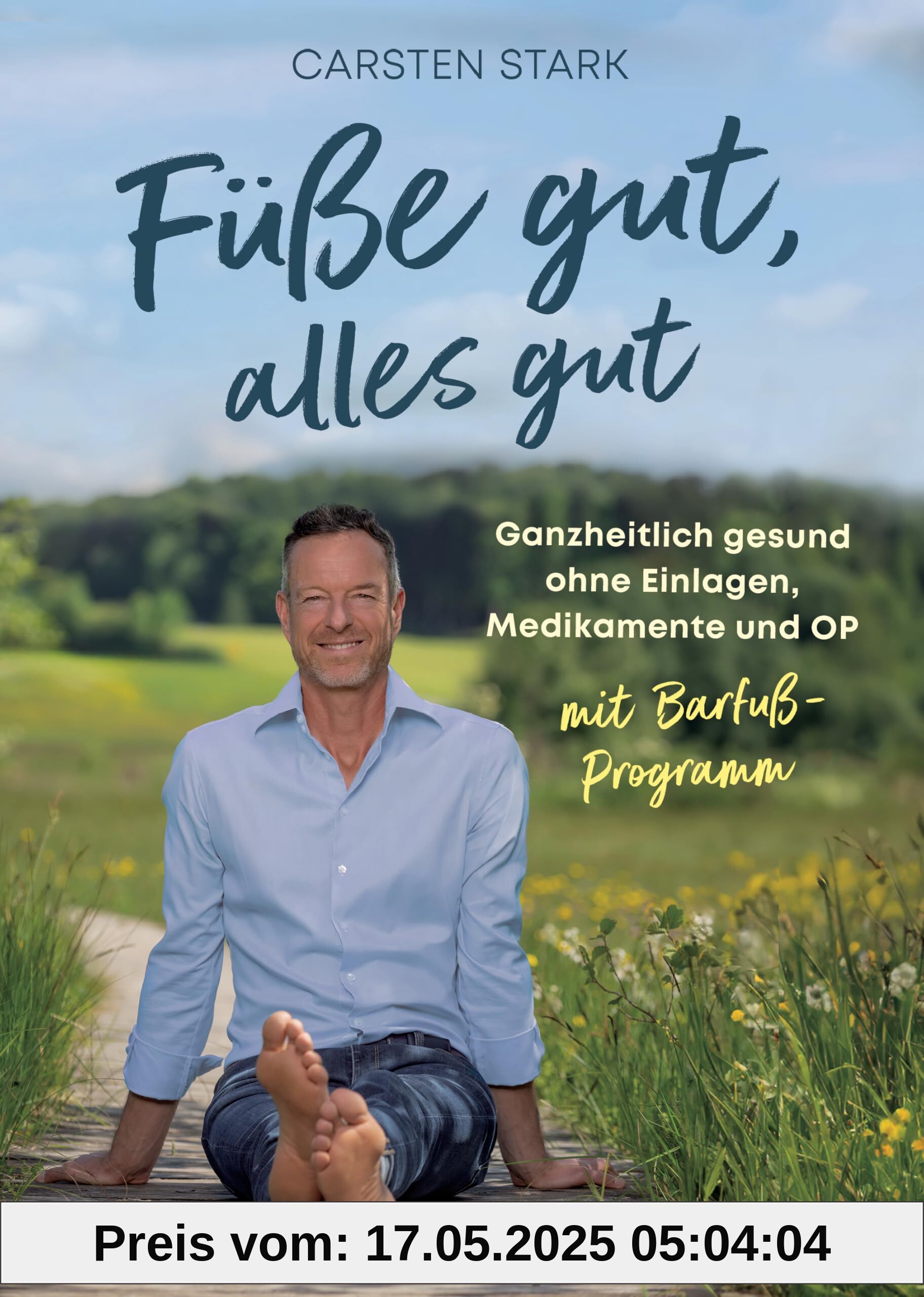 Füße gut, alles gut: Ganzheitlich gesund ohne Einlagen, Medikamente und OP. Mit Barfuß-Programm. Erweiterte Neuausgabe