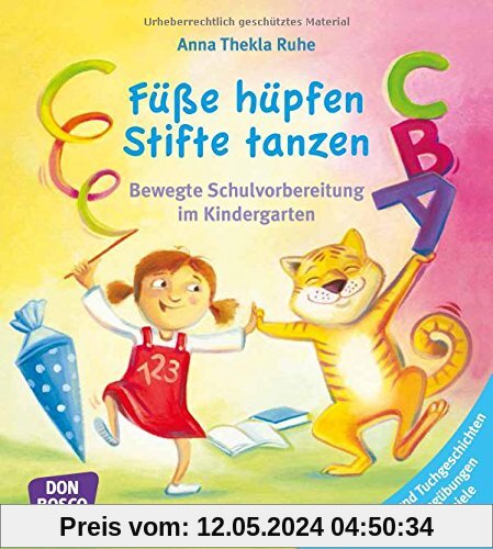 Füße hüpfen, Stifte tanzen: Bewegte Schulvorbereitung im Kindergarten. Mitmach- und Tuchgeschichten, Schwungübungen, Malspiele