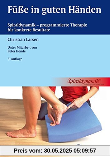 Füße in guten Händen: Spiraldynamik - programmierte Therapie für konkrete Resultate (REIHE,  physiofachbuch)