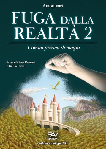 Fuga dalla realtà. Con un pizzico di magia (Vol. 2) (Antologia) von Pav Edizioni