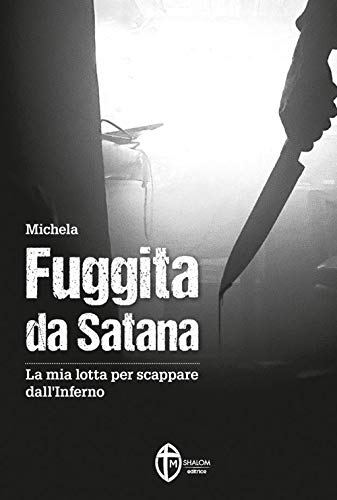 Fuggita da Satana. La mia lotta per scappare dall'inferno (Vite straordinarie e testimonianze) Fuggita da Satana. La mia lotta per scappare dall'inferno (Vite straordinarie e testimonianze)