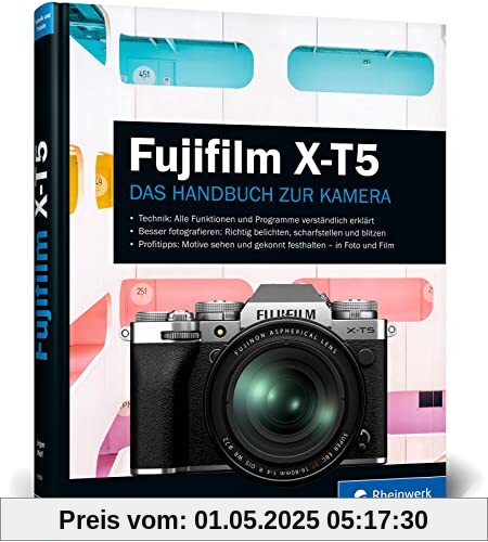 Fujifilm X-T5: Das Handbuch zur Kamera. Praxiswissen und Expertentipps zu Ihrer X-T5