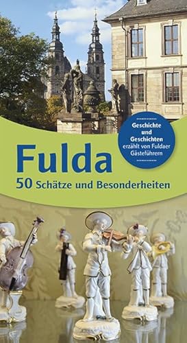 Fulda 50 Schätze und Besonderheiten: Geschichte und Geschichten erzählt von Fuldaer Gästeführer Fulda 50 Schätze und Besonderheiten: Geschichte und Geschichten erzählt von Fuldaer Gästeführer