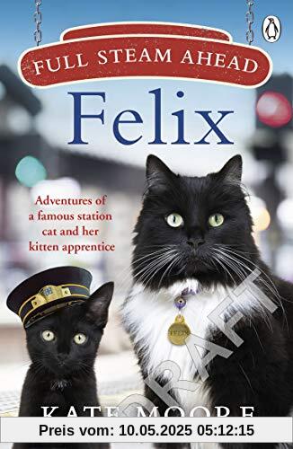Full Steam Ahead, Felix: Adventures of a famous station cat and her kitten apprentice Full Steam Ahead, Felix: Adventures of a famous station cat and her kitten apprentice