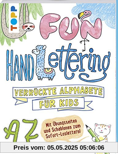 Fun Handlettering: Verrückte Alphabete für Kids. Mit Übungsseiten und Schablonen zum Sofort-Loslettern!