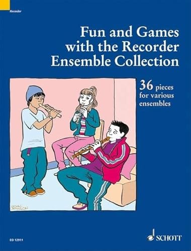 Fun and Games with the Recorder Ensemble Collection: A Supplement to Fun & Games with the Recorder. 3-4 Blockflöten ... (SAT/SST/SSA/SAB/SSS/SATBB/SSAT/SATB).