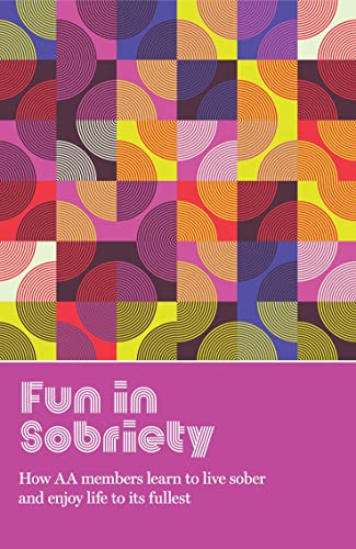 Fun in Sobriety: Learning to live sober and enjoy life to its fullest von AA Grapevine