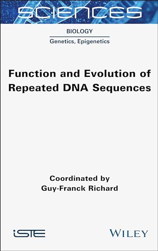 Function and Evolution of Repeated DNA Sequences (Sciences: Biology: Genetics, Epigenetics) von ISTE Ltd