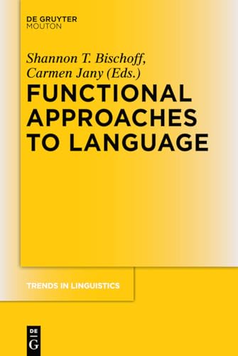 Functional Approaches to Language (Trends in Linguistics. Studies and Monographs [TiLSM], 248, Band 248) von de Gruyter Mouton