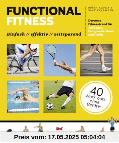 Functional Fitness: Der neue Fitnesstrend für Anfänger, Fortgeschrittene und Profis: einfach / effektiv / zeitsparend Functional Fitness: Der neue Fitnesstrend für Anfänger, Fortgeschrittene und Profis: einfach / effektiv / zeitsparend