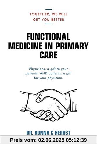 Functional Medicine in Primary Care: Together, We Will Get You Better