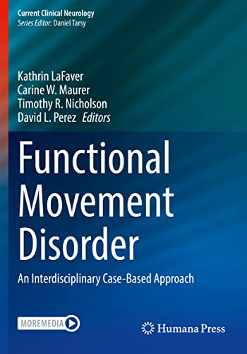 Functional Movement Disorder: An Interdisciplinary Case-Based Approach (Current Clinical Neurology) von Humana