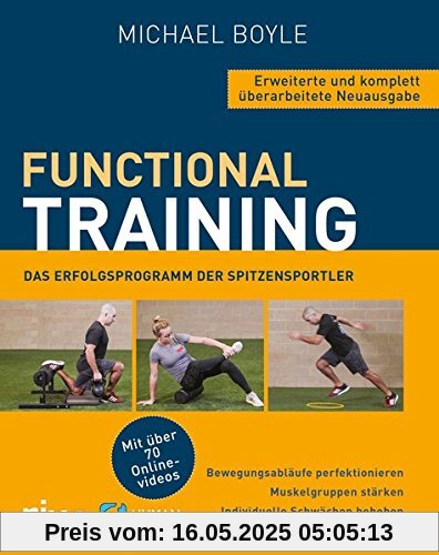 Functional Training - Erweiterte und komplett überarbeitete Neuausgabe: Bewegungsabläufe perfektionieren - Muskelgruppen stärken - individuelle Schwächen beheben. Mit über 70 Online-Videos Functional Training - Erweiterte und komplett überarbeitete Neuausgabe: Bewegungsabläufe perfektionieren - Muskelgruppen stärken - individuelle Schwächen beheben. Mit über 70 Online-Videos