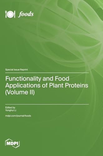 Functionality and Food Applications of Plant Proteins (Volume II) von MDPI AG
