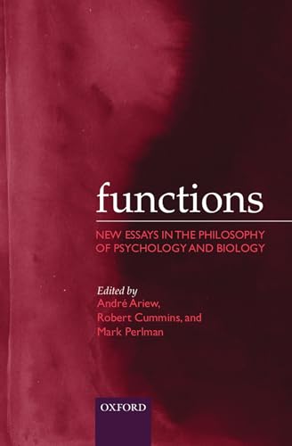 Functions: New Essays in the Philosophy of Psychology and Biology