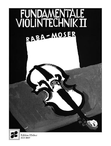 Fundamentale Violintechnik: Eine Sammlung von Meisteretüden mit Beiträgen aus der Violin-Methodik. Band 2. Violine. Lehrbuch.