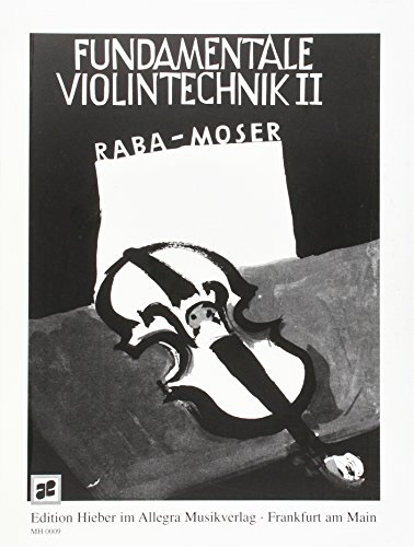Fundamentale Violintechnik: Eine Sammlung von Meisteretüden mit Beiträgen aus der Violin-Methodik. Band 2. Violine. Lehrbuch. von Allegra Musikverlag