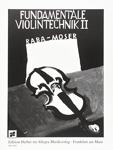 Fundamentale Violintechnik: Eine Sammlung von Meisteretüden mit Beiträgen aus der Violin-Methodik. Band 2. Violine. Lehrbuch.