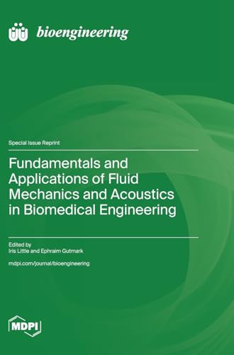 Fundamentals and Applications of Fluid Mechanics and Acoustics in Biomedical Engineering von MDPI AG