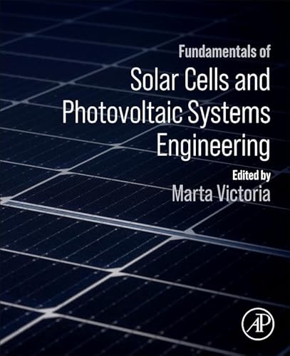 Fundamentals of Solar Cells and Photovoltaic Systems Engineering von Academic Press