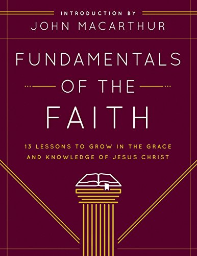 Fundamentals of the Faith: 13 Lessons to Grow in the Grace and Knowledge of Jesus Christ von Moody Publishers