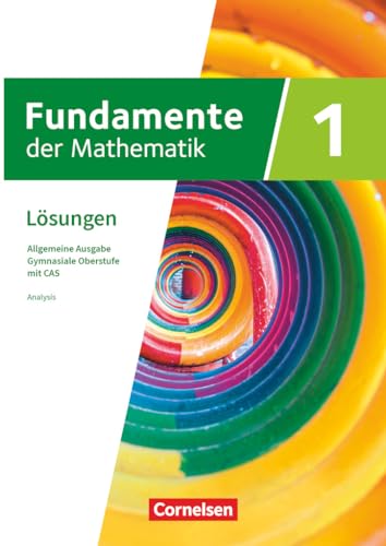 Fundamente der Mathematik - Allgemeine Ausgabe ab 2024 - mit CAS-/MMS-Schwerpunkt - Band 1: Analysis - Lösungen zum Schulbuch von Cornelsen Verlag