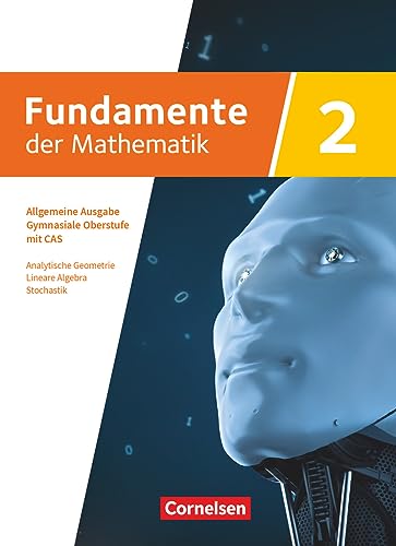 Fundamente der Mathematik - Allgemeine Ausgabe ab 2024 - mit CAS-/MMS-Schwerpunkt - Band 2: Analytische Geometrie, Lineare Algebra, Stochastik - Schulbuch von Cornelsen Verlag