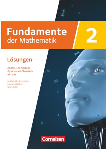 Fundamente der Mathematik - Allgemeine Ausgabe ab 2024 - mit CAS-/MMS-Schwerpunkt - Band 2: Analytische Geometrie/ Stochastik - Lösungen zum Schulbuch Fundamente der Mathematik - Allgemeine Ausgabe ab 2024 - mit CAS-/MMS-Schwerpunkt - Band 2: Analytische Geometrie/ Stochastik - Lösungen zum Schulbuch