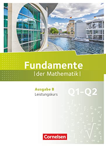 Fundamente der Mathematik - Ausgabe B - ab 2017 - 11. Schuljahr/ Q1-Q2: Leistungskurs: Schulbuch von Cornelsen Verlag GmbH