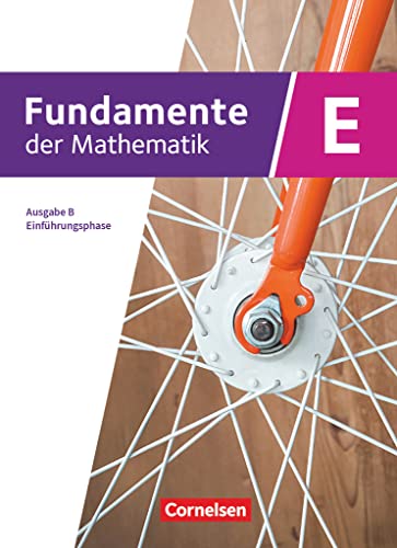 Fundamente der Mathematik - Ausgabe B - ab 2017 - Einführungsphase - Klasse 11 an Sekundarschulen: Schulbuch Fundamente der Mathematik - Ausgabe B - ab 2017 - Einführungsphase - Klasse 11 an Sekundarschulen: Schulbuch