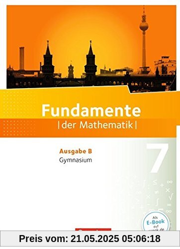 Fundamente der Mathematik - Ausgabe B: 7. Schuljahr - Schülerbuch Fundamente der Mathematik - Ausgabe B: 7. Schuljahr - Schülerbuch