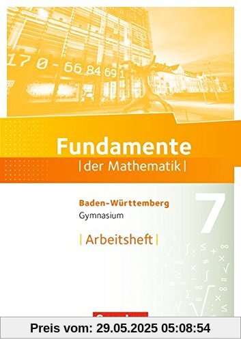 Fundamente der Mathematik - Baden-Württemberg / 7. Schuljahr - Arbeitsheft mit Lösungen Fundamente der Mathematik - Baden-Württemberg / 7. Schuljahr - Arbeitsheft mit Lösungen