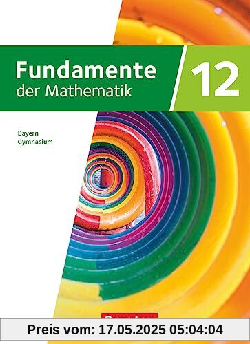 Fundamente der Mathematik - Bayern - 2023 - 12. Jahrgangsstufe: Schulbuch - Mit digitalen Hilfen und interaktiven Zwischentests