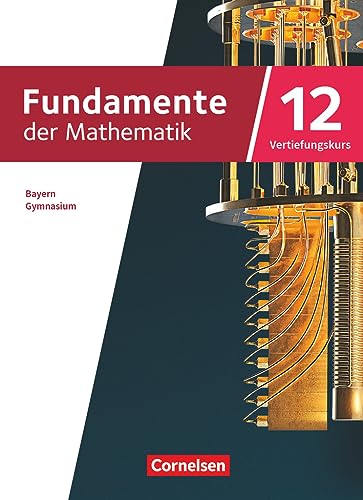 Fundamente der Mathematik - Bayern - 2023 - 12. Jahrgangsstufe: Schulbuch - Vertiefungskurs von Cornelsen Verlag
