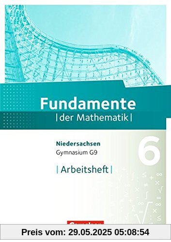 Fundamente der Mathematik - Gymnasium Niedersachsen: 6. Schuljahr - Arbeitsheft mit eingelegten Lösungen Fundamente der Mathematik - Gymnasium Niedersachsen: 6. Schuljahr - Arbeitsheft mit eingelegten Lösungen