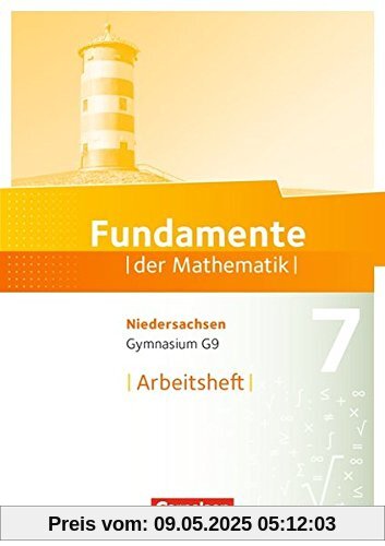 Fundamente der Mathematik - Gymnasium Niedersachsen: 7. Schuljahr - Arbeitsheft mit eingelegten Lösungen Fundamente der Mathematik - Gymnasium Niedersachsen: 7. Schuljahr - Arbeitsheft mit eingelegten Lösungen