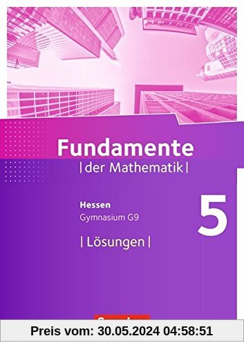 Fundamente der Mathematik - Hessen / 5. Schuljahr - Lösungen zum Schülerbuch