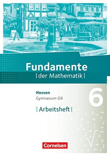 Fundamente der Mathematik - Hessen ab 2017 - 6. Schuljahr: Arbeitsheft mit Lösungen