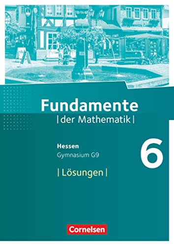 Fundamente der Mathematik - Hessen ab 2017 - 6. Schuljahr: Lösungen zum Schulbuch