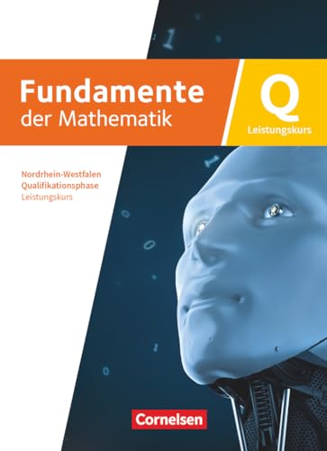 Fundamente der Mathematik - Nordrhein-Westfalen ab 2019 - Qualifikationsphase - Leistungskurs: Schuljahr 12/13: Schulbuch - Mit digitalen Hilfen und interaktiven Zwischentests Fundamente der Mathematik - Nordrhein-Westfalen ab 2019 - Qualifikationsphase - Leistungskurs: Schuljahr 12/13: Schulbuch - Mit digitalen Hilfen und interaktiven Zwischentests