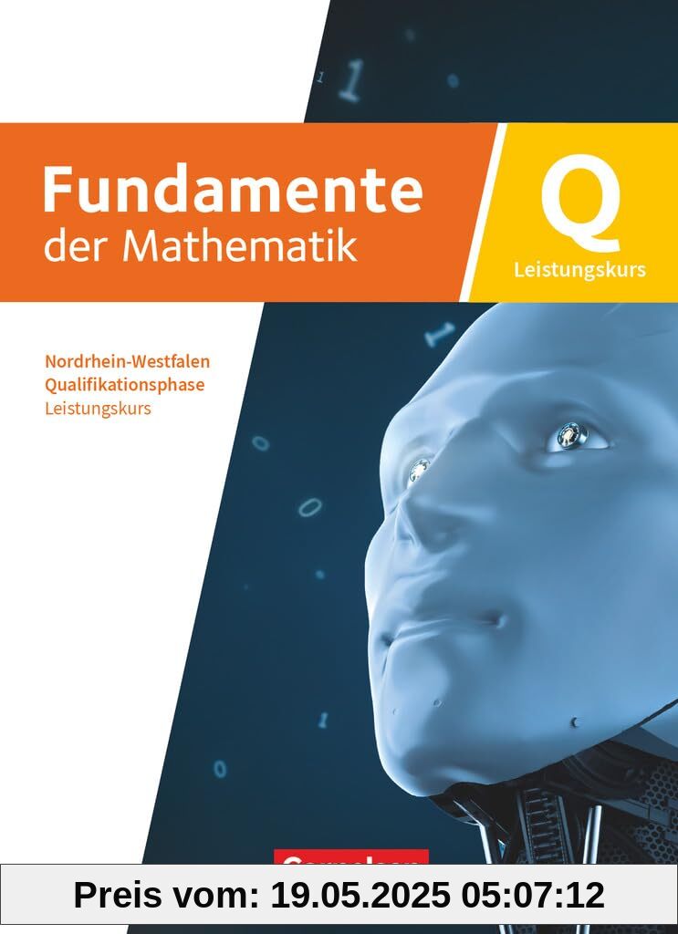 Fundamente der Mathematik - Nordrhein-Westfalen ab 2019 - Qualifikationsphase - Leistungskurs: Schuljahr 12/13: Schulbuch - Mit digitalen Hilfen und interaktiven Zwischentests Fundamente der Mathematik - Nordrhein-Westfalen ab 2019 - Qualifikationsphase - Leistungskurs: Schuljahr 12/13: Schulbuch - Mit digitalen Hilfen und interaktiven Zwischentests